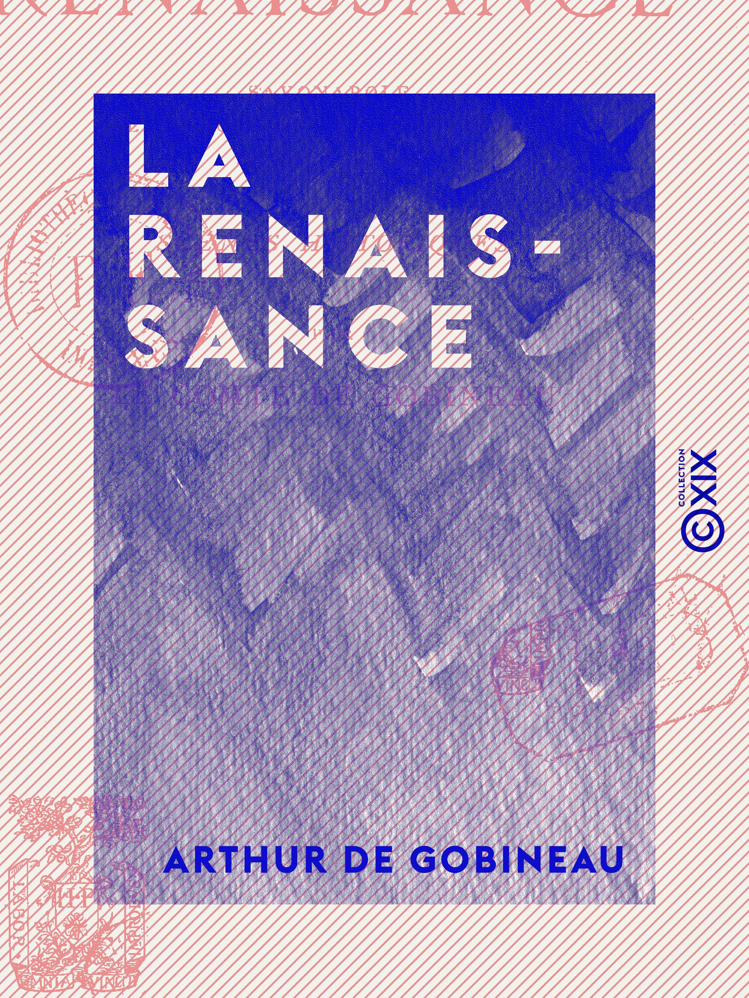 Couverture ebook de La Renaissance - Savonarole, César Borgia, Jules II, Léon X, Michel-Ange, de Arthur De Gobineau