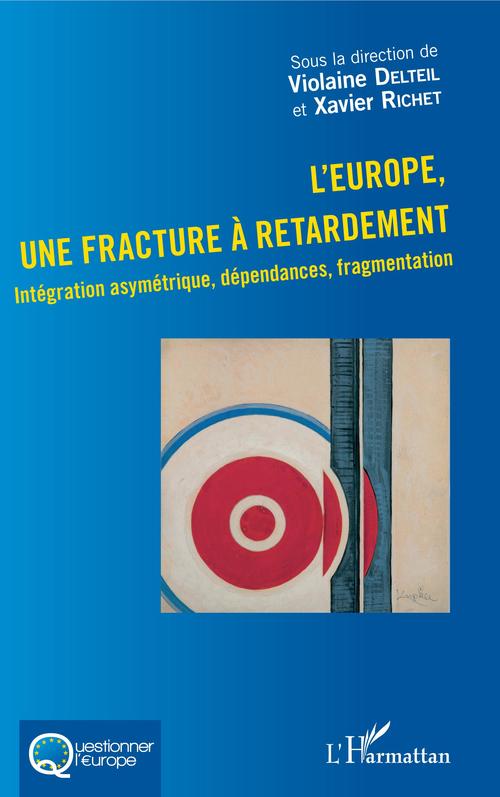 Couverture ebook de L'Europe, une fracture à retardement, de Violaine Delteil, Xavier Richet