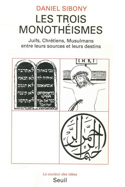 ebook cover of Les Trois Monothéismes - Juifs, Chrétiens, Musulmans entre leurs sources et leurs destins, by Sibony Daniel
