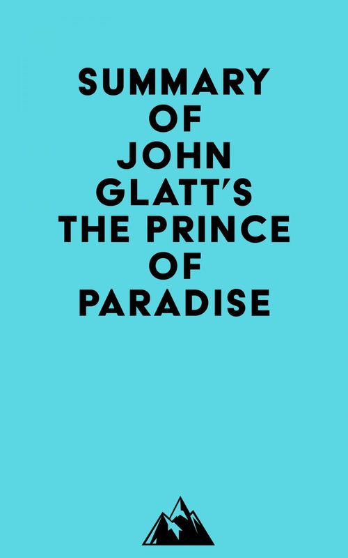 ebook cover of Summary of John Glatt's The Prince of Paradise, by Everest Media