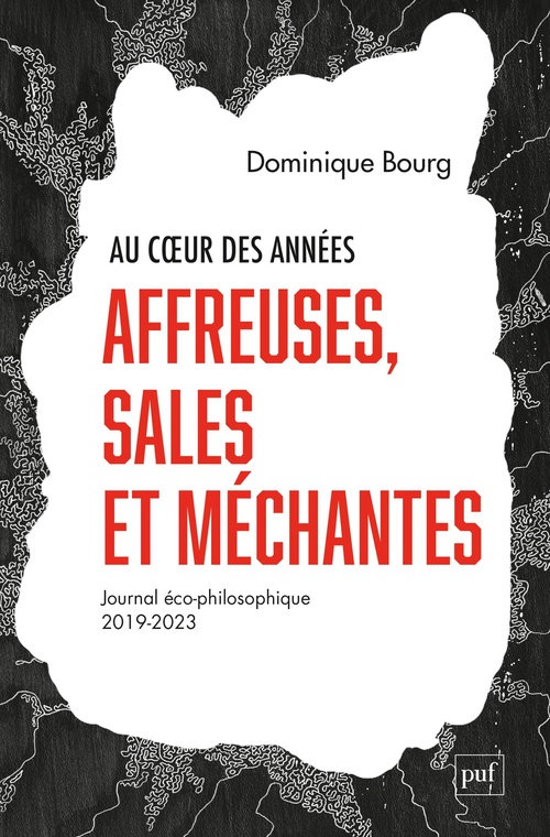 ebook cover of Au coeur des années affreuses, sales et méchantes : Journal éco-philosophique (2019-2023), by Dominique Bourg