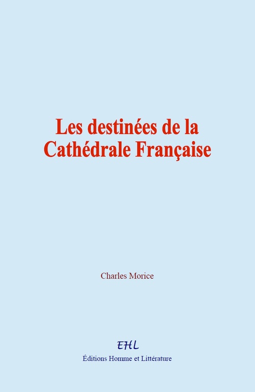 Couverture ebook de Les destinées de la Cathédrale Française, de Charles Morice