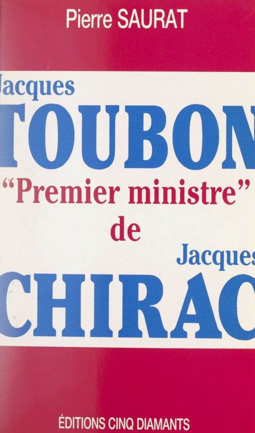 ebook cover of Jacques Toubon, Premier ministre de Jacques Chirac, by Pierre Saurat