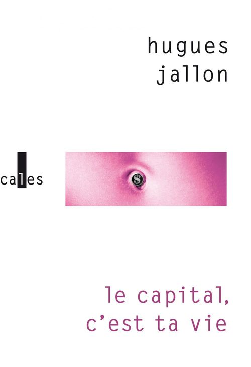 ebook cover of Le capital, c'est ta vie, by Hugues Jallon