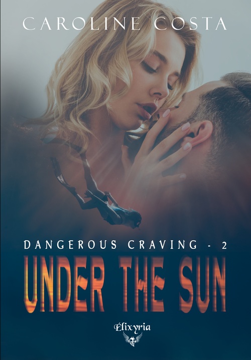 ebook cover of Dangerous craving - 2 - Under the sun, by Caroline Costa