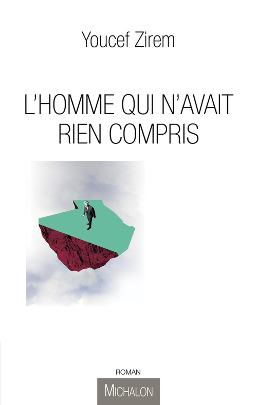Couverture ebook de L'Homme qui n'avait rien compris, de Youcef Zirem