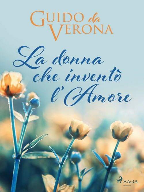 ebook cover of La donna che inventò l'amore, by Guido Da Verona