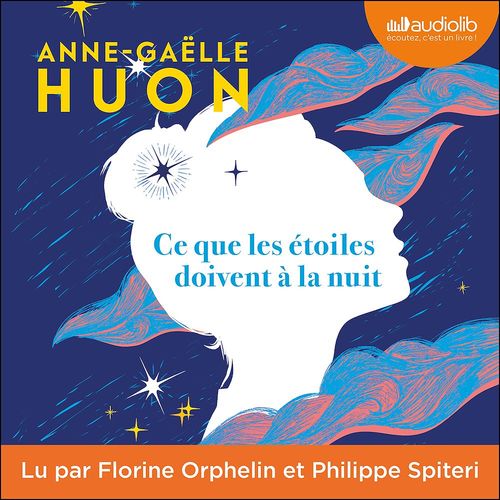 audiobook cover of Ce que les étoiles doivent à la nuit, by Anne-Gaëlle Huon