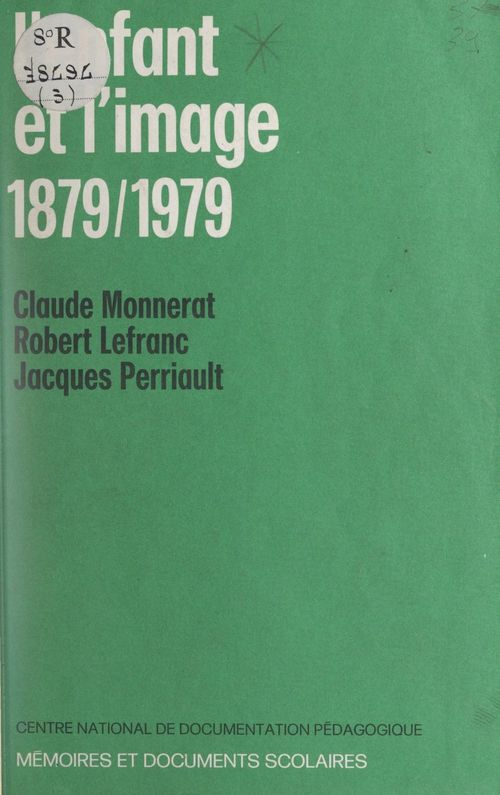 Couverture ebook de L'enfant et l'image : 1879-1979, de Robert Lefranc, Claude Monnerat, Jacques Perriault