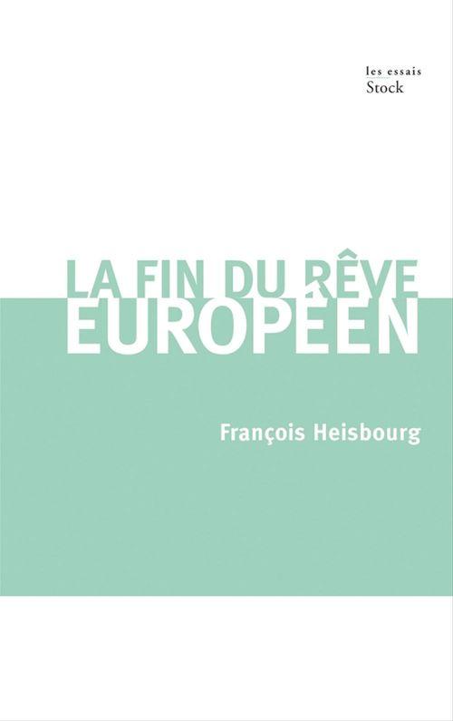 ebook cover of La fin du rêve européen, by François Heisbourg