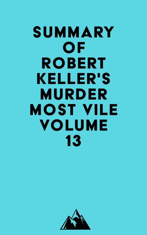 ebook cover of Summary of Robert Keller's Murder Most Vile Volume 13, by Everest Media