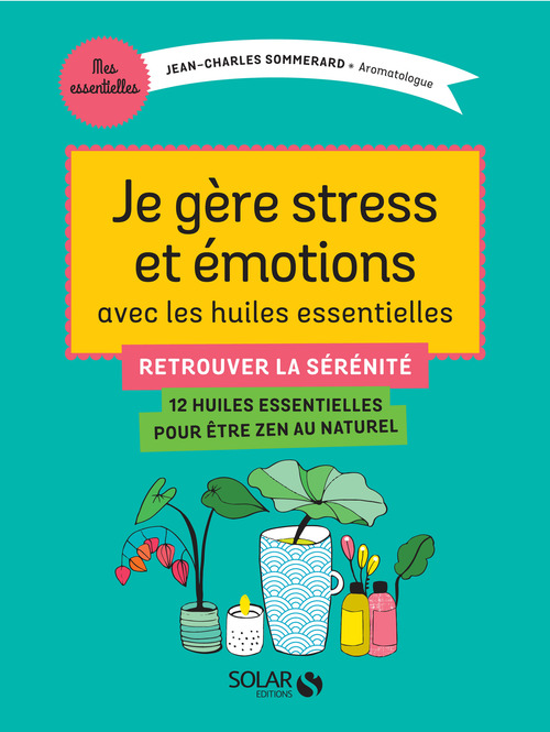 ebook cover of Je gère stress et émotions avec les huiles essentielles, by Jean-charles Sommerard