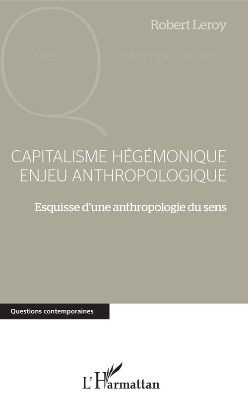 Couverture ebook de Capitalisme hégémonique enjeu anthropologique, de Robert Leroy