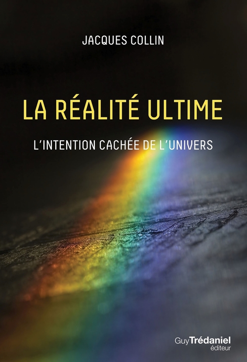 Couverture ebook de La réalité ultime - L'intention caché de l'univers, de Jacques Collin