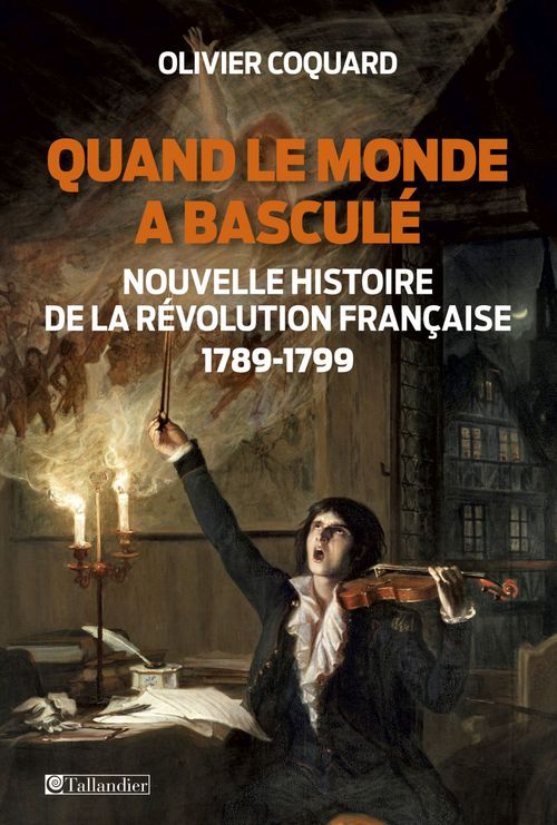 Couverture ebook de Quand le monde a basculé - Nouvelle histoire de la révolution française, de Olivier Coquard
