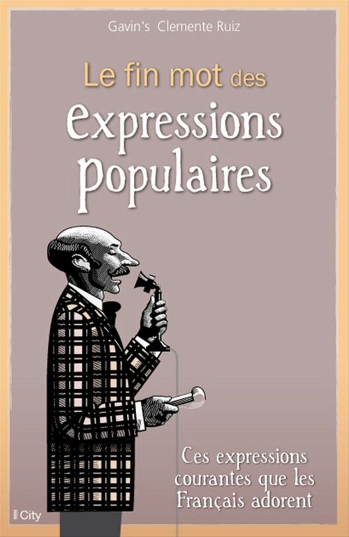Couverture ebook de Le fin mot des expressions populaires, de Gavin's Clemente Ruiz