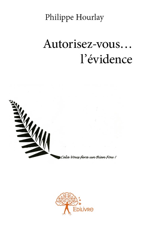 ebook cover of Autorisez-vous... l'évidence, by Philippe Hourlay