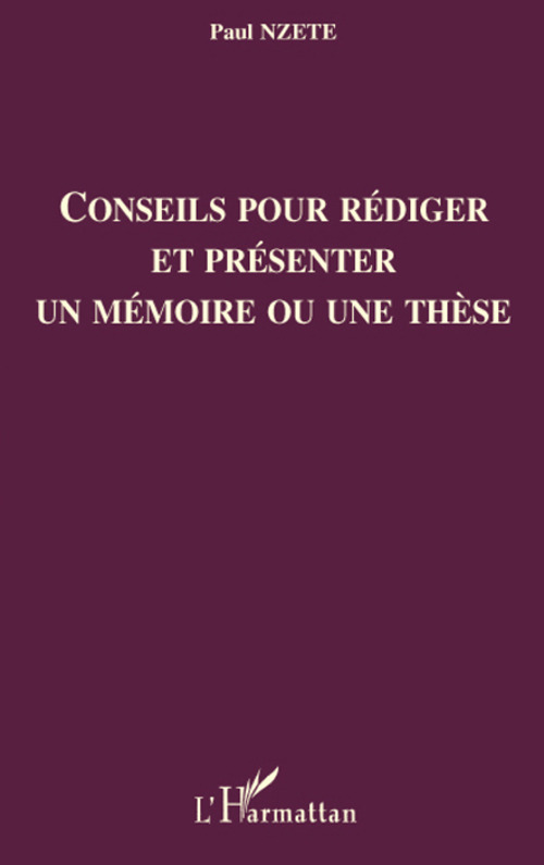 Couverture ebook de Conseils pour rédiger et présenter un mémoire ou une thèse, de Paul Nzette