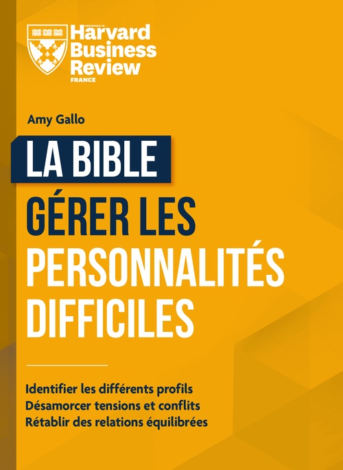 Couverture ebook de La bible pour travailler avec les personnalités difficiles, de Amy Gallo