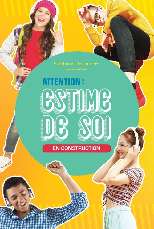 ebook cover of Attention! Estime de soi en construction, by Stéphanie Deslauriers