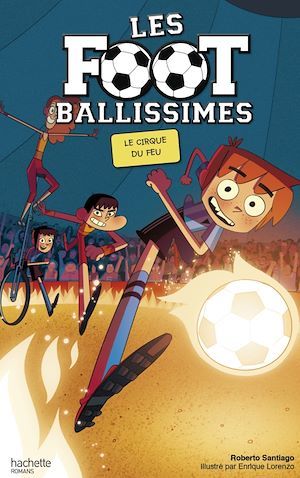 ebook cover of Les Footballissimes - Tome 8 - Le Cirque du Feu, by Roberto Santiago, Enrique Lorenzo