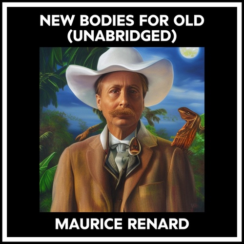 Couverture audiobook de New Bodies For Old (Unabridged), de MAURICE RENARD