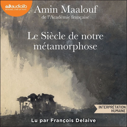 audiobook cover of Le siècle de notre métamorphose, by Amin Maalouf