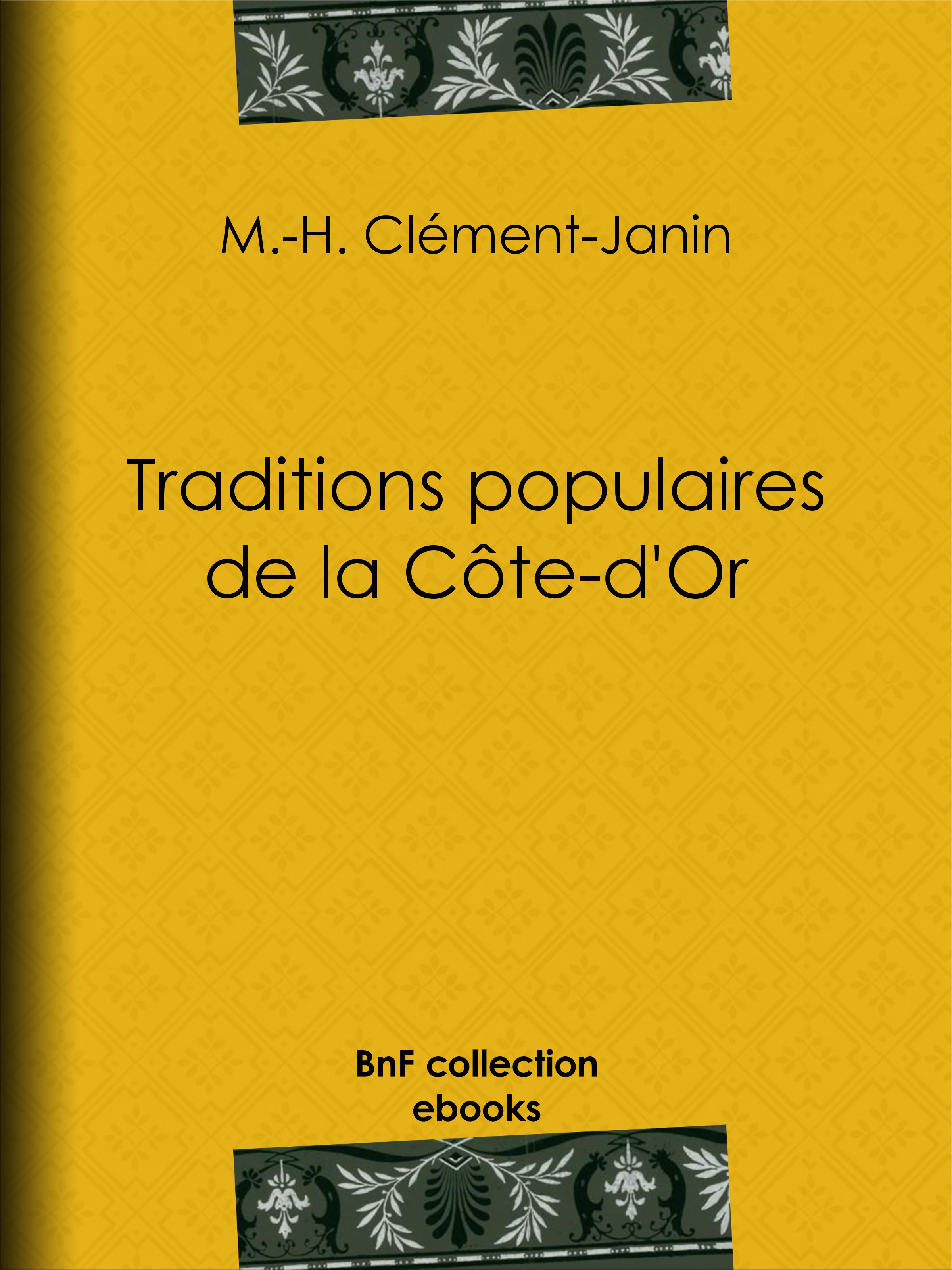 Couverture ebook de Traditions populaires de la Côte-d'Or, de Marcel-Hilaire Clement-Janin