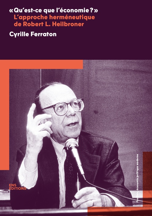ebook cover of "Qu'est-ce que l'économie ?" L'approche herméneutique de Robert L. Heilbroner, by Cyrille Ferraton