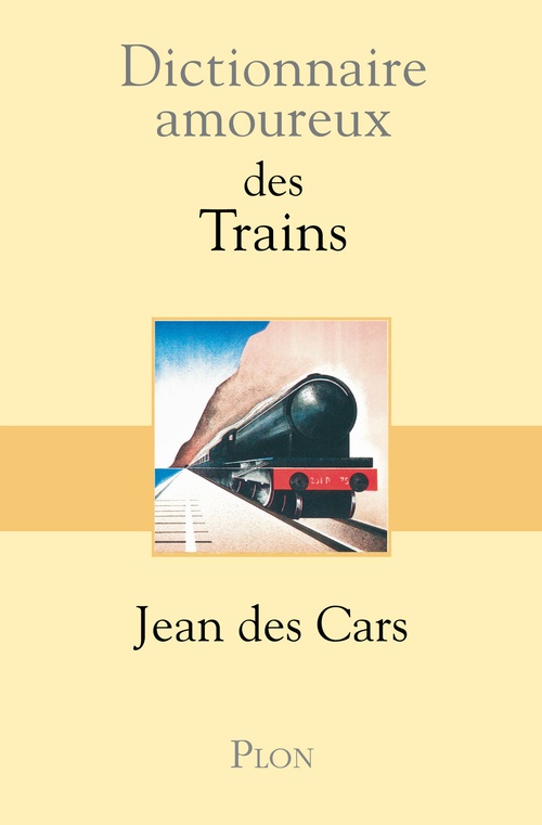 Couverture ebook de Dictionnaire Amoureux des trains, de Jean des Cars