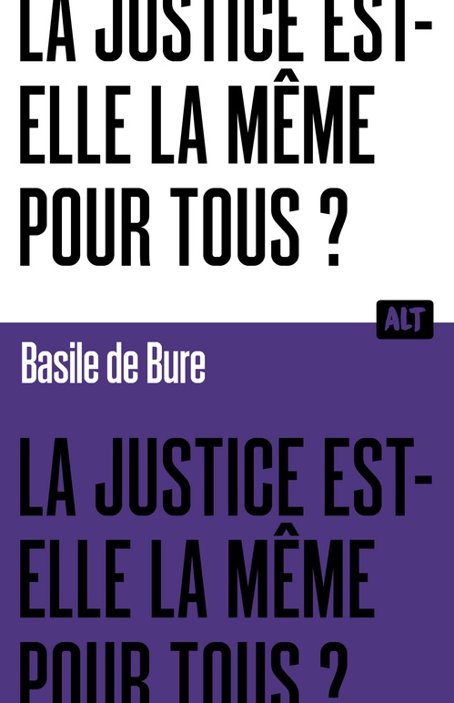 Couverture ebook de La Justice est-elle la même pour tous ? Collection ALT, de Basile de Bure
