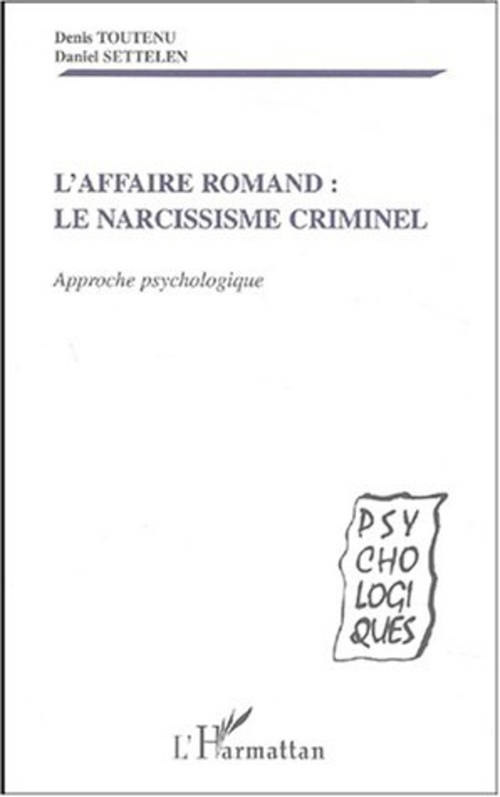 Couverture ebook de AFFAIRE ROMAND - LE NARCISSISME CRIMINEL, de Daniel Settelen, Denis Toutenu