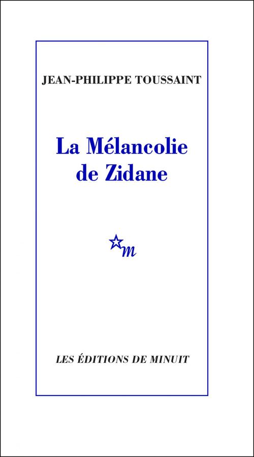 ebook cover of La Mélancolie de Zidane, by Jean-Philippe Toussaint