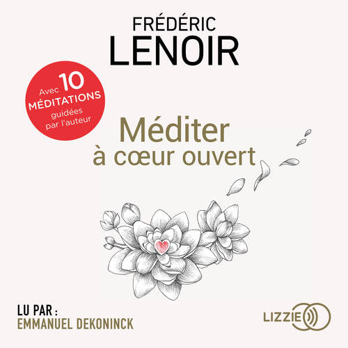 audiobook cover of Méditer à coeur ouvert, by Frédéric Lenoir