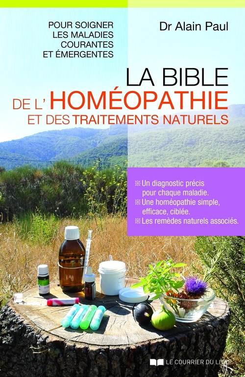 Couverture ebook de La bible de l'homéopathie et des traitements naturels, de Alain Paul