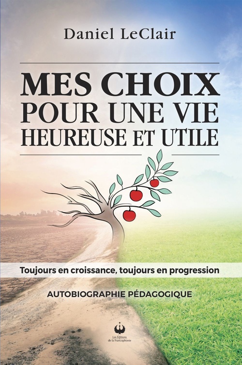 Couverture ebook de Mes choix pour une vie heureuse et utile, de Daniel Leclair