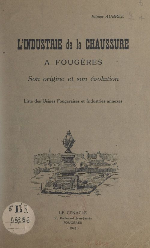 Couverture ebook de L'industrie de la chaussure à Fougères, son origine et son évolution, de Etienne Aubree