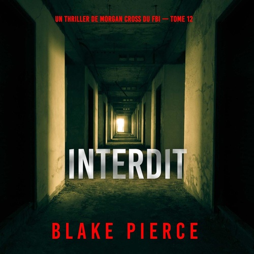audiobook cover of Interdit (Un thriller de Morgan Cross du FBI - tome 12), by Blake Pierce