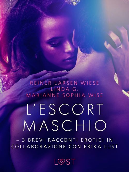 Couverture ebook de L´escort maschio - 3 brevi racconti erotici in collaborazione con Erika Lust, de Linda G, Marianne Sophia Wise, Reiner Larsen Wiese