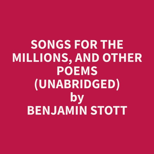 Couverture audiobook de Songs for the Millions, and other poems (Unabridged), de Benjamin  Stott