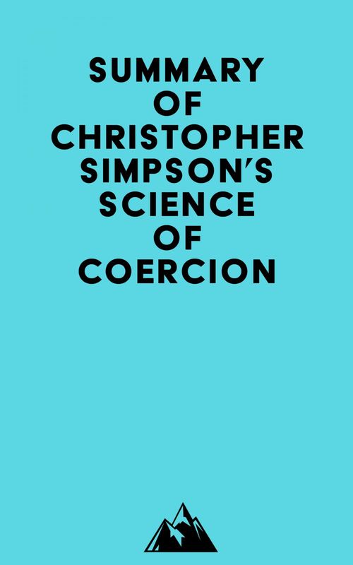 ebook cover of Summary of Christopher Simpson's Science of Coercion, by Everest Media