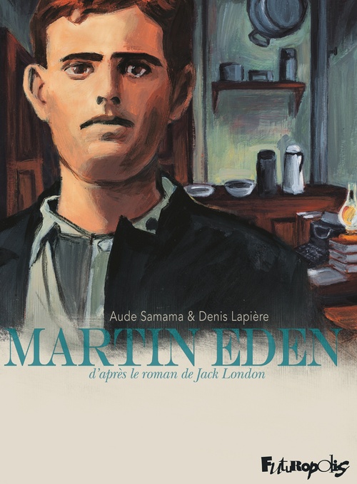 ebook cover of Martin Eden. D'après le roman de Jack London, by Denis Lapière, Aude Samama