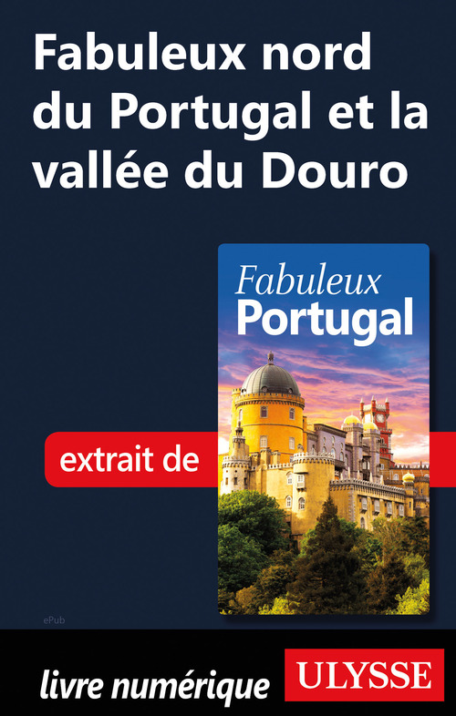Couverture ebook de Fabuleux nord du Portugal et la vallée du Douro, de Marc Rigole