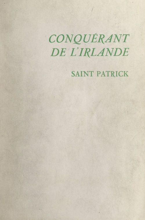Couverture ebook de Conquérant de l'Irlande : Saint Patrick, de Edith Delamare