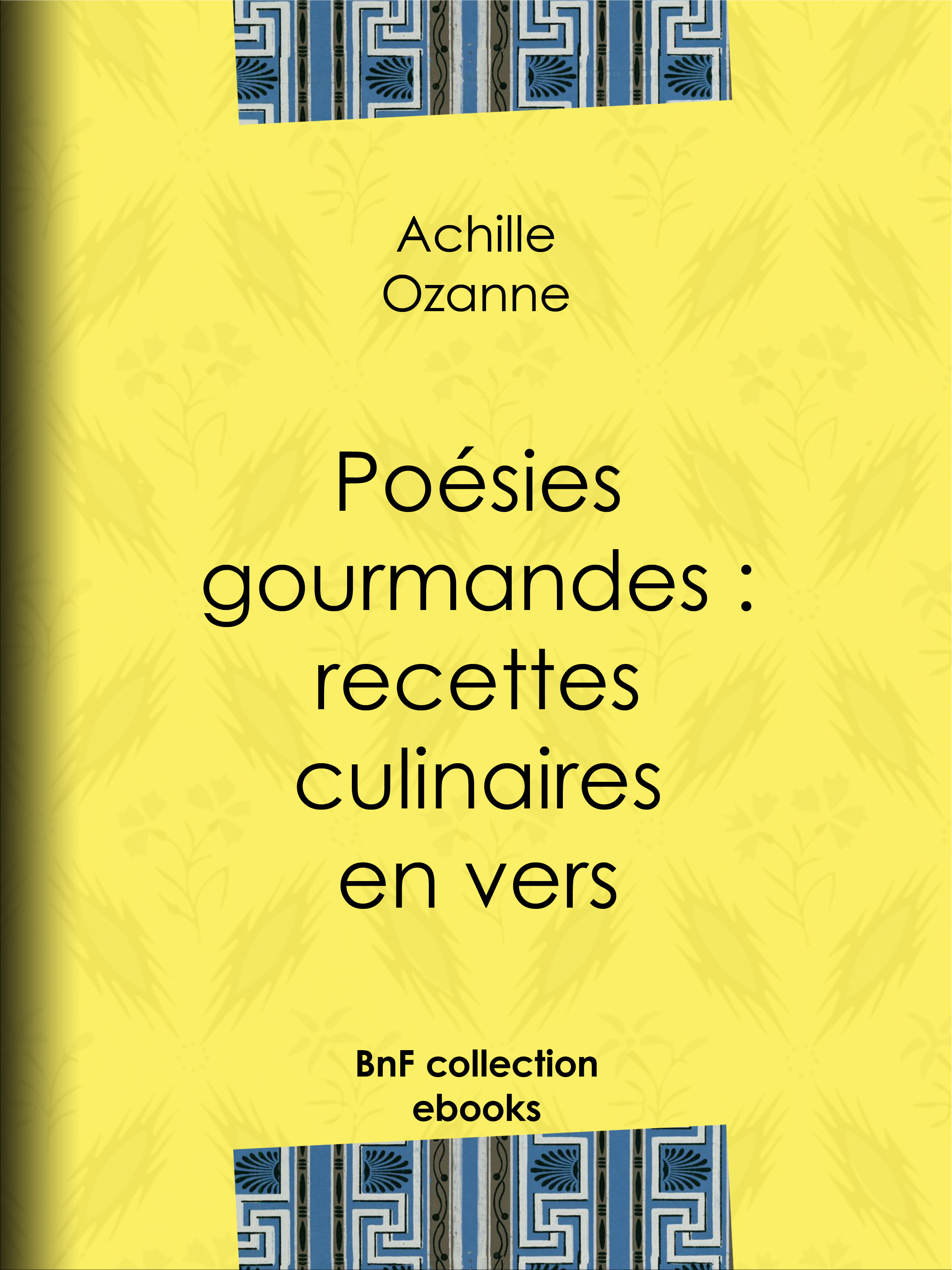 Couverture ebook de Poésies gourmandes : recettes culinaires en vers, de Achille Ozanne