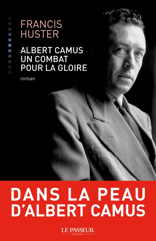 Couverture ebook de Albert Camus, un combat pour la gloire, de Francis Huster