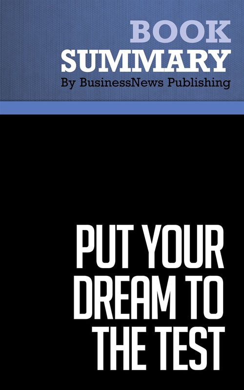 ebook cover of Summary: Put Your Dream to the Test, by Businessnews Publishing