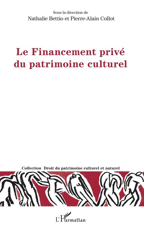 Couverture ebook de Le Financement privé du patrimoine culturel, de Nathalie Bettio, Pierre-Alain Collot