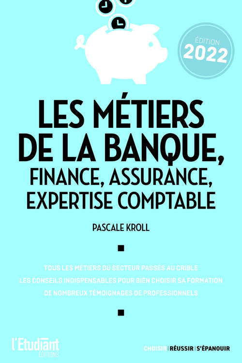 ebook cover of Les métiers de la banque, finance, assurance, expertise comptable - Édition 2022, by Pascale Kroll