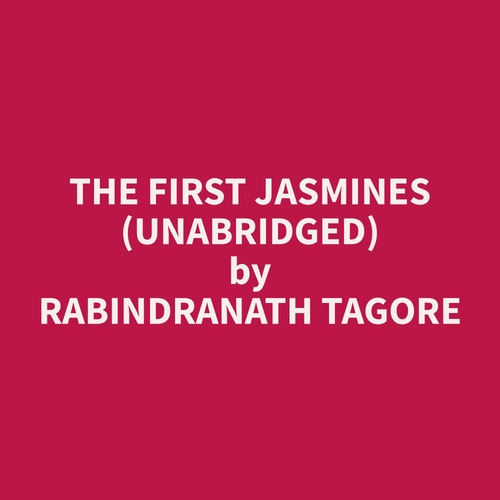 Couverture audiobook de The First Jasmines (Unabridged), de Rabindranath  Tagore